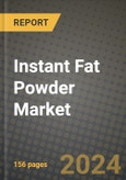 Instant Fat Powder Market: Industry Size, Share, Competition, Trends, Growth Opportunities and Forecasts by Region - Insights and Outlook by Product, 2024 to 2031- Product Image