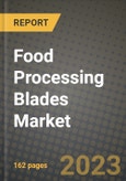 Food Processing Blades Market Size & Market Share Data, Latest Trend Analysis and Future Growth Intelligence Report - Forecast by Product, by Application, by End-Use, Analysis and Outlook from 2023 to 2030- Product Image