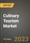 Culinary Tourism Market Size & Market Share Data, Latest Trend Analysis and Future Growth Intelligence Report - Forecast by Type, Analysis and Outlook from 2023 to 2030 - Product Image