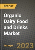 Organic Dairy Food and Drinks Market Size & Market Share Data, Latest Trend Analysis and Future Growth Intelligence Report - Forecast by Type, Analysis and Outlook from 2023 to 2030- Product Image