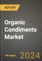 Organic Condiments Market: Industry Size, Share, Competition, Trends, Growth Opportunities and Forecasts by Region - Insights and Outlook by Product, 2024 to 2031 - Product Image