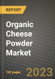 Organic Cheese Powder Market Size & Market Share Data, Latest Trend Analysis and Future Growth Intelligence Report - Forecast by Type, by Certification, by Application, Analysis and Outlook from 2023 to 2030- Product Image