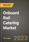 Onboard Rail Catering Market Size & Market Share Data, Latest Trend Analysis and Future Growth Intelligence Report - Forecast by Type, by Application, Analysis and Outlook from 2023 to 2030 - Product Thumbnail Image