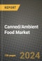 Canned/Ambient Food Market: Industry Size, Share, Competition, Trends, Growth Opportunities and Forecasts by Region - Insights and Outlook by Product, 2024 to 2031 - Product Thumbnail Image