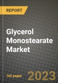 Glycerol Monostearate Market Size & Market Share Data, Latest Trend Analysis and Future Growth Intelligence Report - Forecast by End User, by Application, Analysis and Outlook from 2023 to 2030- Product Image