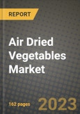 Air Dried Vegetables Market Size & Market Share Data, Latest Trend Analysis and Future Growth Intelligence Report - Forecast by Type, by Form, by Nature, by End User, by Application, Analysis and Outlook from 2023 to 2030- Product Image