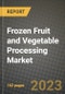 Frozen Fruit and Vegetable Processing Market Size & Market Share Data, Latest Trend Analysis and Future Growth Intelligence Report - Forecast by Product, by Type, by Distribution Channels, Analysis and Outlook from 2023 to 2030 - Product Image