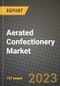 Aerated Confectionery Market Size & Market Share Data, Latest Trend Analysis and Future Growth Intelligence Report - Forecast by Type, by Application, Analysis and Outlook from 2023 to 2030 - Product Image
