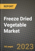 Freeze Dried Vegetable Market Size & Market Share Data, Latest Trend Analysis and Future Growth Intelligence Report - Forecast by Form, by Usage, by Distribution Channel, Analysis and Outlook from 2023 to 2030- Product Image