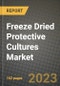 Freeze Dried Protective Cultures Market Size & Market Share Data, Latest Trend Analysis and Future Growth Intelligence Report - Forecast by Target Micro-organism, by Composition, by Application, Analysis and Outlook from 2023 to 2030 - Product Image