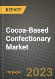 Cocoa-Based Confectionary Market Size & Market Share Data, Latest Trend Analysis and Future Growth Intelligence Report - Forecast by Type, by Application, Analysis and Outlook from 2023 to 2030- Product Image