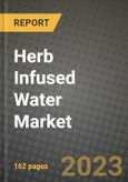 Herb Infused Water Market Size & Market Share Data, Latest Trend Analysis and Future Growth Intelligence Report - Forecast by Nature, by Herb Type, by Packaging, Analysis and Outlook from 2023 to 2030- Product Image