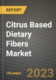 Citrus Based Dietary Fibers Market Size & Market Share Data, Latest Trend Analysis and Future Growth Intelligence Report - Forecast by Product, by Application, by Function, by Grade, by Source, Analysis and Outlook from 2023 to 2030- Product Image