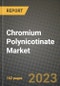 Chromium Polynicotinate Market Size & Market Share Data, Latest Trend Analysis and Future Growth Intelligence Report - Forecast by Type, by Application, Analysis and Outlook from 2023 to 2030 - Product Thumbnail Image
