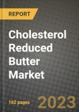 Cholesterol Reduced Butter Market Size & Market Share Data, Latest Trend Analysis and Future Growth Intelligence Report - Forecast by Nature, by Distribution Channel, by End Use, Analysis and Outlook from 2023 to 2030- Product Image
