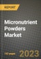 Micronutrient Powders Market Size & Market Share Data, Latest Trend Analysis and Future Growth Intelligence Report - Forecast by Ingredients, by Distribution Channels, by End-Use, Analysis and Outlook from 2023 to 2030 - Product Thumbnail Image