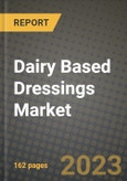 Dairy Based Dressings Market Size & Market Share Data, Latest Trend Analysis and Future Growth Intelligence Report - Forecast by Product Type, by Storage, Analysis and Outlook from 2023 to 2030- Product Image