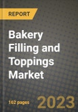 Bakery Filling and Toppings Market Size & Market Share Data, Latest Trend Analysis and Future Growth Intelligence Report - Forecast by Functionality, by Type, by Raw Material, Analysis and Outlook from 2023 to 2030- Product Image