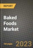 Baked Foods Market Size & Market Share Data, Latest Trend Analysis and Future Growth Intelligence Report - Forecast by Type, by Distribution Channel, Analysis and Outlook from 2023 to 2030- Product Image
