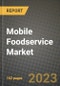 Mobile Foodservice Market Size & Market Share Data, Latest Trend Analysis and Future Growth Intelligence Report - Forecast by Type, Analysis and Outlook from 2023 to 2030 - Product Image