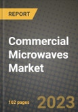 Commercial Microwaves Market Size & Market Share Data, Latest Trend Analysis and Future Growth Intelligence Report - Forecast by End Use Industry, by Product Type, Analysis and Outlook from 2023 to 2030- Product Image
