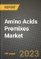 Amino Acids Premixes Market Size & Market Share Data, Latest Trend Analysis and Future Growth Intelligence Report - Forecast by Source, by Type, by End User, by Distribution Channel, Analysis and Outlook from 2023 to 2030 - Product Image