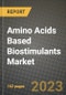 Amino Acids Based Biostimulants Market Size & Market Share Data, Latest Trend Analysis and Future Growth Intelligence Report - Forecast by Crop Type, by Application, by Form, Analysis and Outlook from 2023 to 2030 - Product Image