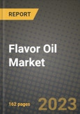 Flavor Oil Market Size & Market Share Data, Latest Trend Analysis and Future Growth Intelligence Report - Forecast by Type, by End User, by Industry Vertical, Analysis and Outlook from 2023 to 2030- Product Image