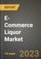 E-Commerce Liquor Market Size & Market Share Data, Latest Trend Analysis and Future Growth Intelligence Report - Forecast by Product Type, by Application, by Distribution Channel, Analysis and Outlook from 2023 to 2030 - Product Image