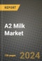 A2 Milk Market: Industry Size, Share, Competition, Trends, Growth Opportunities and Forecasts by Region - Insights and Outlook by Product, 2024 to 2031 - Product Image