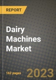 Dairy Machines Market Size & Market Share Data, Latest Trend Analysis and Future Growth Intelligence Report - Forecast by Type, by Sector Type, by End Users, Analysis and Outlook from 2023 to 2030- Product Image