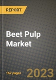 Beet Pulp Market Size & Market Share Data, Latest Trend Analysis and Future Growth Intelligence Report - Forecast by Form, by Nature, by Distribution Channel, Analysis and Outlook from 2023 to 2030- Product Image