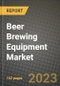 Beer Brewing Equipment Market Size & Market Share Data, Latest Trend Analysis and Future Growth Intelligence Report - Forecast by Product, by Application, Analysis and Outlook from 2023 to 2030 - Product Image