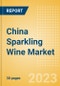 China Sparkling Wine (Wines) Market Size, Growth and Forecast Analytics to 2026 - Product Image