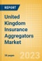 United Kingdom (UK) Insurance Aggregators Market Share, Trends and Analysis by Line of Business, Competitor Profiles and Marketing Strategies, 2023 Update - Product Image