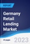 Germany Retail Lending Market Summary, Competitive Analysis and Forecast to 2027 - Product Thumbnail Image