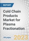 Cold Chain Products Market for Plasma Fractionation by Type (Ultra-low temperature freezer, Plasma freezer, Temperature monitoring devices, Plasma contact shock freezer, Blood transport boxes, Ice-lined refrigerator), End User - Global Forecast to 2027- Product Image