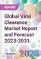 Global Viral Clearance Market Report and Forecast 2023-2031 - Product Thumbnail Image