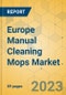 Europe Manual Cleaning Mops Market - Focused Insights 2023-2028 - Product Thumbnail Image