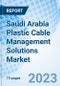 Saudi Arabia Plastic Cable Management Solutions Market | Trends, Value, Revenue, Outlook, Forecast, Size, Analysis, Growth, Industry, Share, Segmentation & COVID-19 IMPACT: Market Forecast By Type, Others, By Applications, By End-Users and Competitive Landscape - Product Thumbnail Image