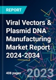 Viral Vectors & Plasmid DNA Manufacturing Market Report 2024-2034- Product Image