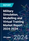 Military Simulation, Modelling and Virtual Training Market Report 2024-2034 - Product Image