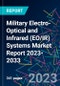 Military Electro-Optical and Infrared (EO/IR) Systems Market Report 2023-2033 - Product Image
