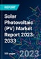 Solar Photovoltaic (PV) Market Report 2023-2033 - Product Thumbnail Image