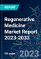 Regenerative Medicine Market Report 2023-2033 - Product Thumbnail Image