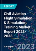 Civil Aviation Flight Simulation & Simulation Training Market Report 2023-2033- Product Image