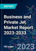Business and Private Jet Market Report 2023-2033- Product Image