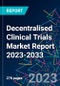 Decentralised Clinical Trials Market Report 2023-2033 - Product Thumbnail Image