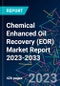 Chemical Enhanced Oil Recovery (EOR) Market Report 2023-2033 - Product Image