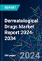 Dermatological Drugs Market Report 2024-2034 - Product Image
